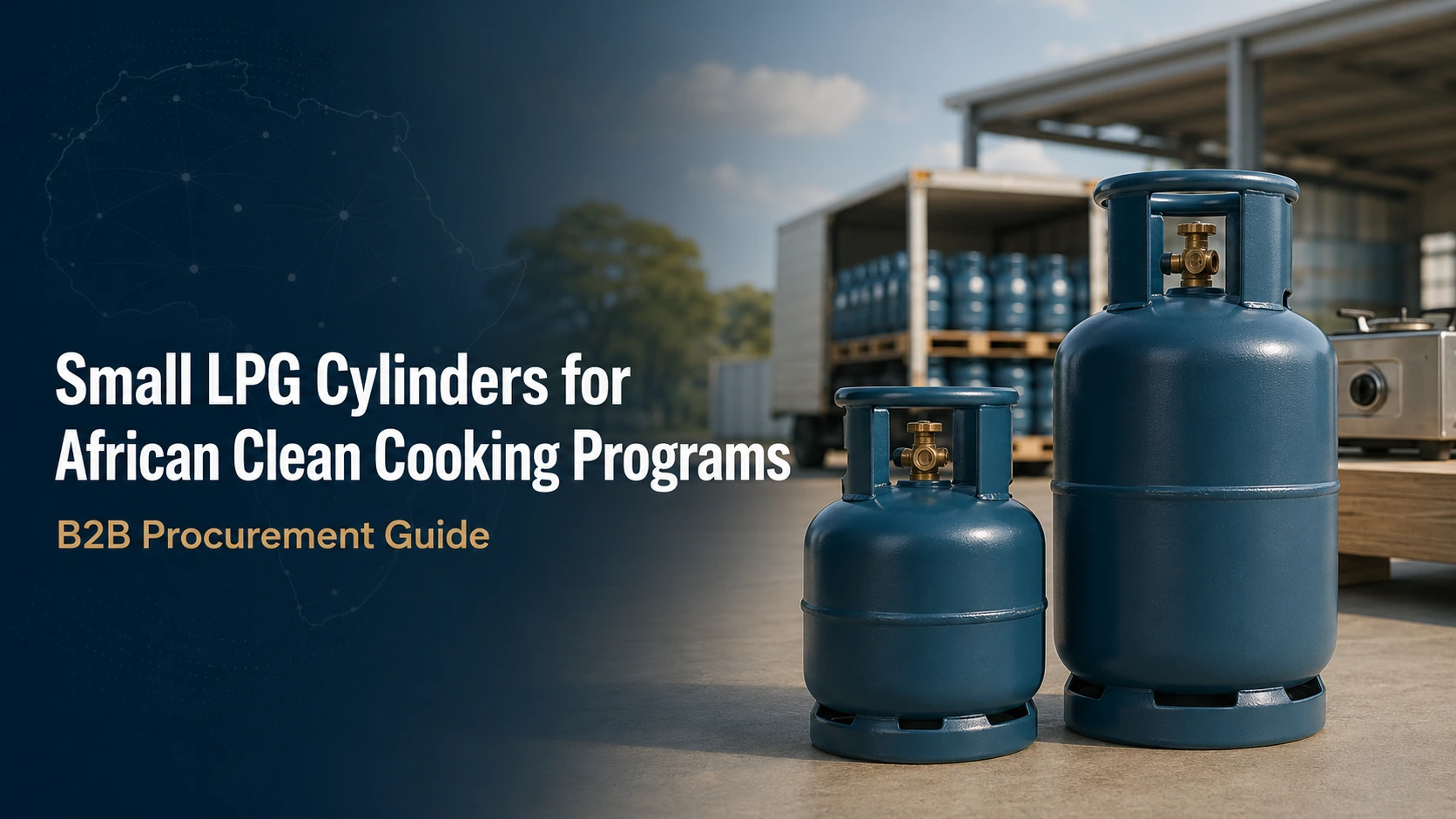 Small LPG Cylinders for African Clean Cooking Programs A B2B Procurement Guide
